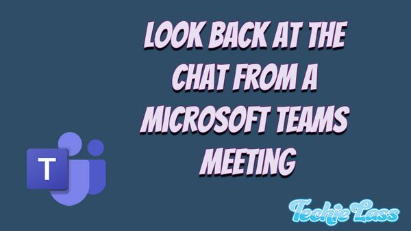 Look back at the chat from a Microsoft Teams Meeting