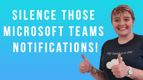 Silence those Microsoft Teams notifications!