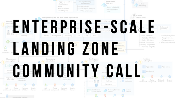 Enterprise-Scale Landing Zone Community Call