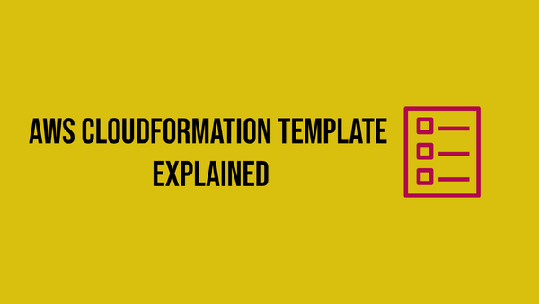 AWS CloudFormation template explained