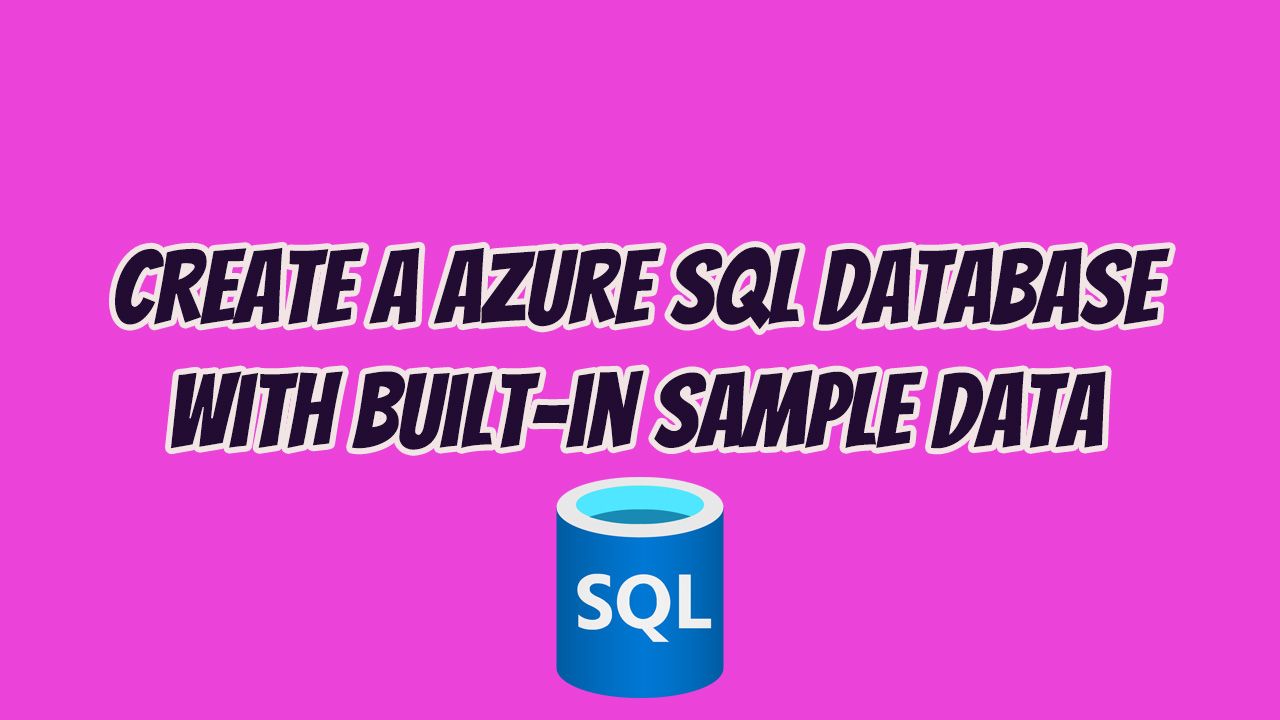 create-an-azure-sql-database-with-built-in-sample-data