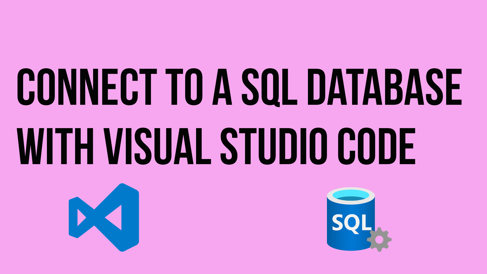 Connect To A SQL Database With Visual Studio Code