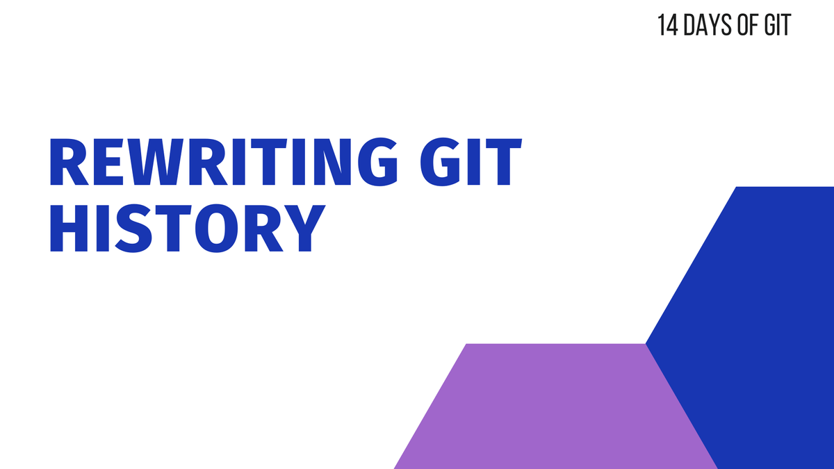 Rewriting Git History - 14 Days Of Git