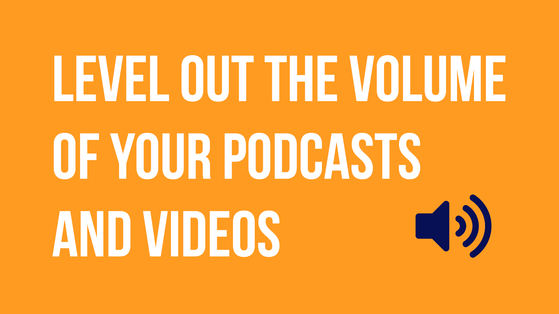 Level your volume!