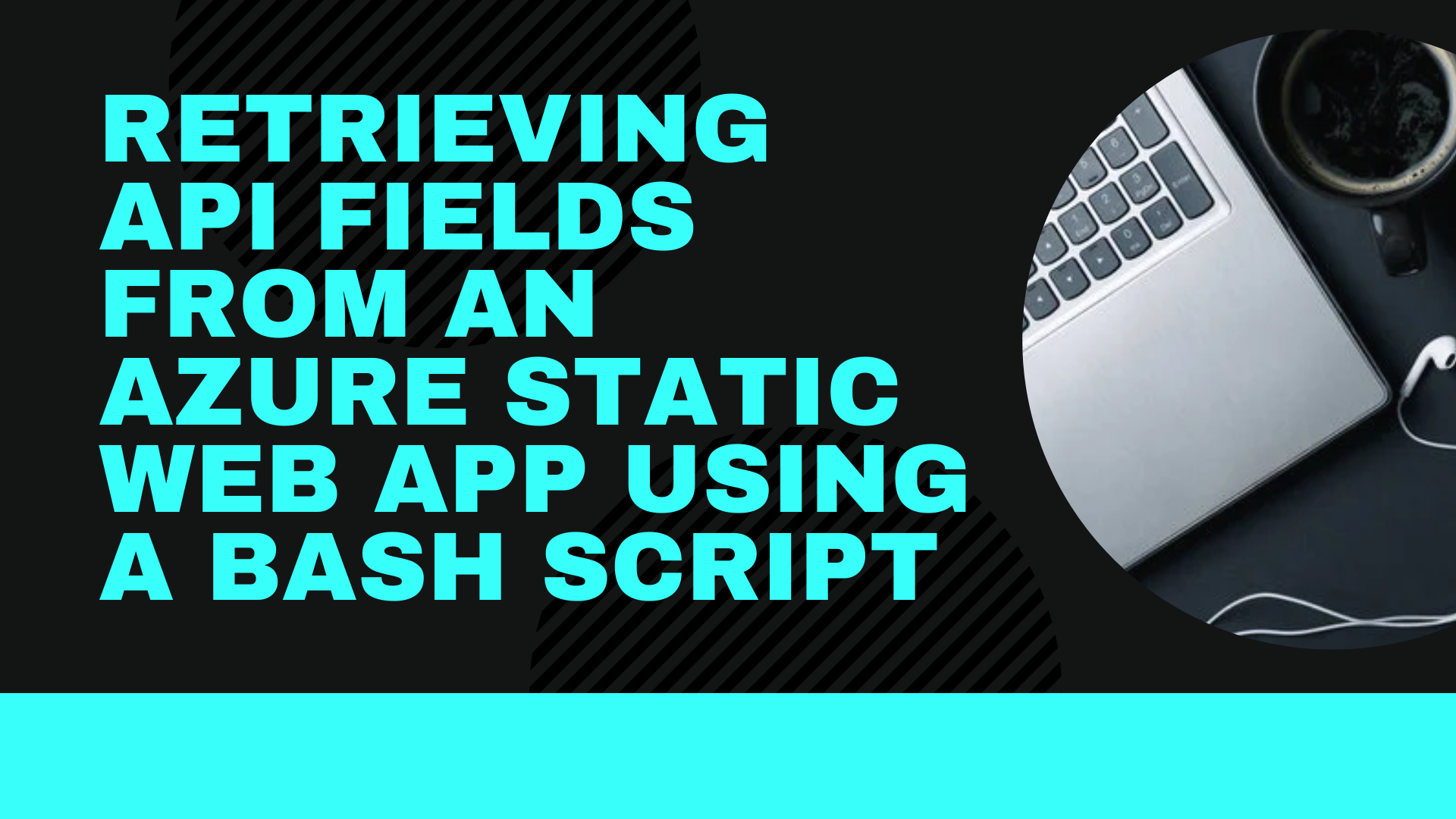 Retrieving API Fields from an Azure Static Web App Using a Bash Script