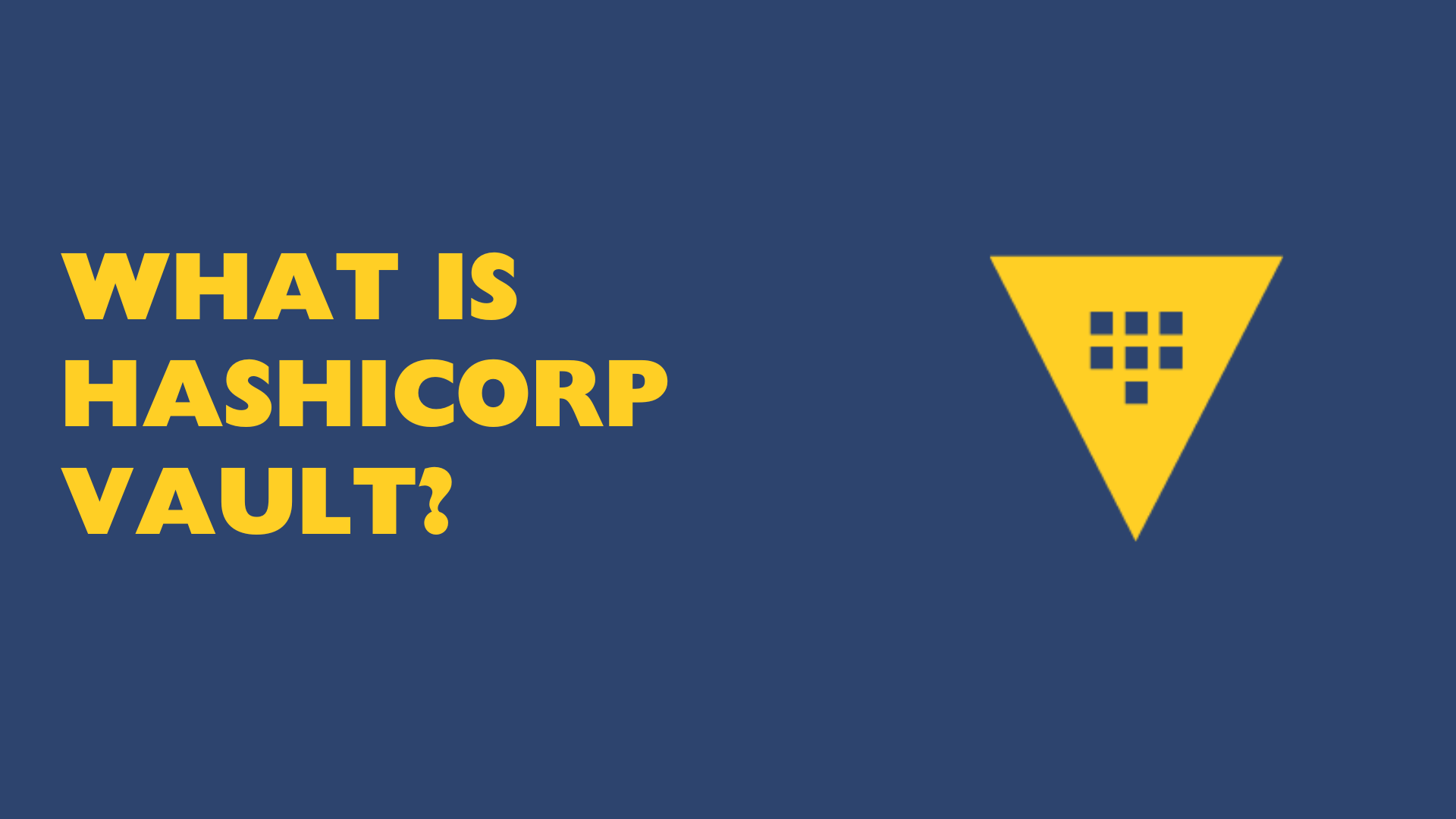 What is HashiCorp Vault?