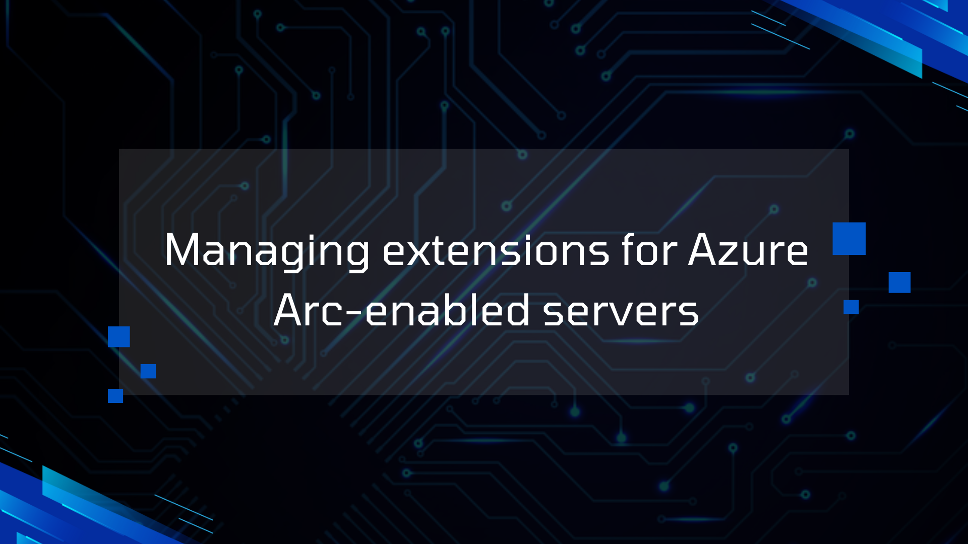 Managing extensions for Azure Arc-enabled servers