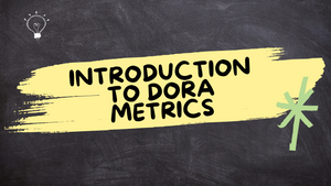 Introduction To DORA Metrics