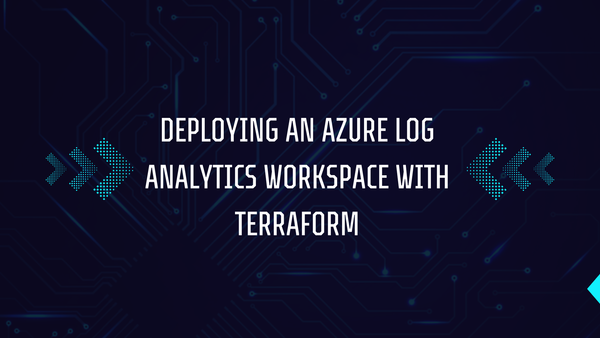 Deploying an Azure Log Analytics Workspace with Terraform